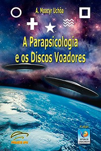 A Parapsicologia e os Discos Voadores