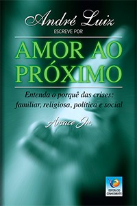 André Luiz Escreve por Amor ao Próximo
