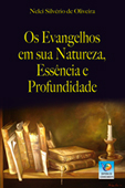 Os Evangelhos em sua Natureza, Essência e Profundidade