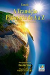 Transição Planetária de A a Z - A chegada da Luz